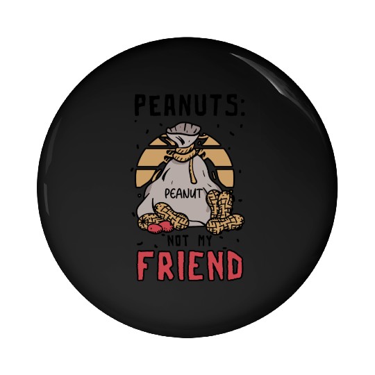 Peanuts Not My Friend Peanut Allergic Pin Buttons