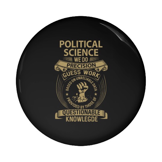 Political Science Pin Buttons - We Do Precision Gift I