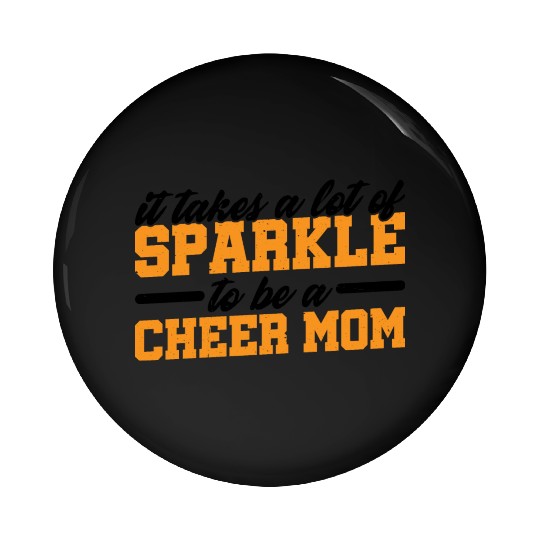 It Takes A Lot Of Sparkle To Be A Cheer Mom 3 Pin Buttons