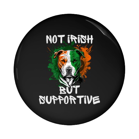 not irish but supportive pitbull mom Pin Buttons