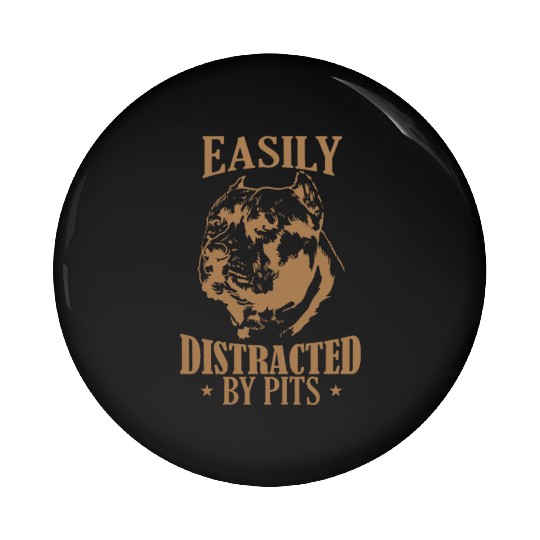 Easily Distracted by Pits Pit Bull Dog Pin Buttons