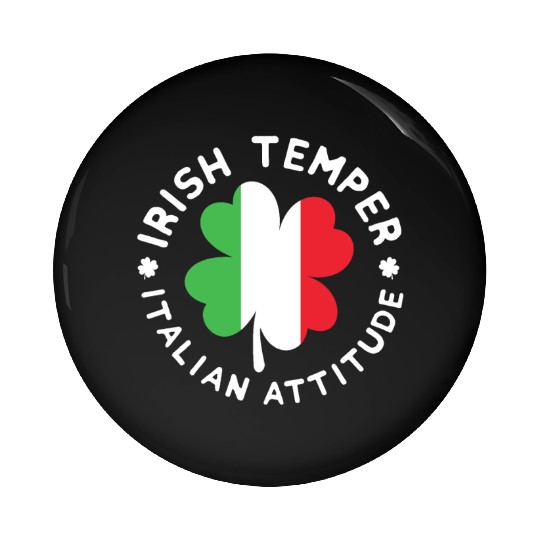 irish temper italian attitude Pin Buttons