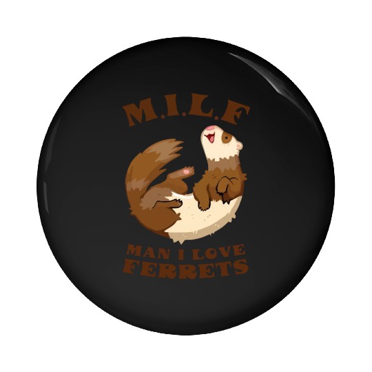 I Heart MILFs Man I Love Ferrets Lover Funny Ferre Pin Buttons