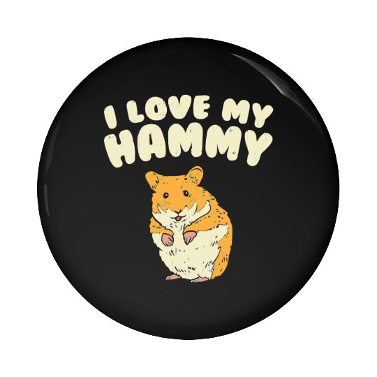 I Love My Hammy Cute Hamster Pin Buttons