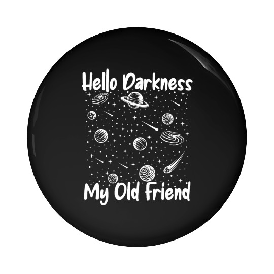 Hello Darkness My Old Friend Astrophysicist Pin Buttons