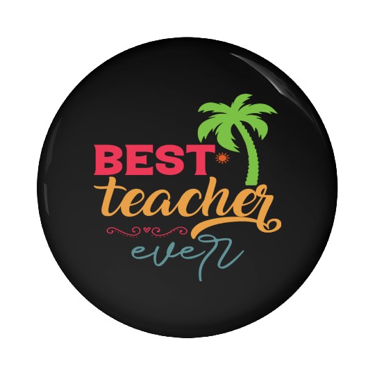 Best Teacher Ever Pin Buttons