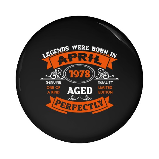 Legends Were Born In April 1978 Birthday Pin Buttons