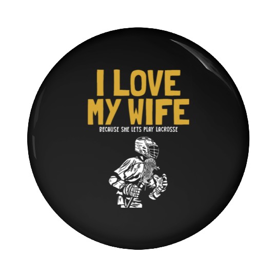 I Love My Wife Lacrosse Lax Legend Fan Mom Goalie Pin Buttons