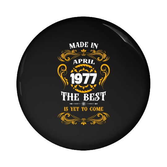 Made In April 1977 The Best Pin Buttons