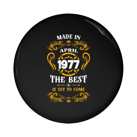 Made In April 1977 The Best Pin Buttons