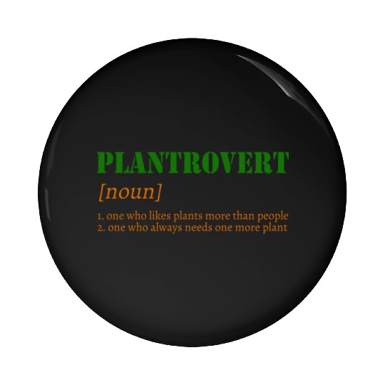 Plantrovert definition one who likes plants more t Pin Buttons