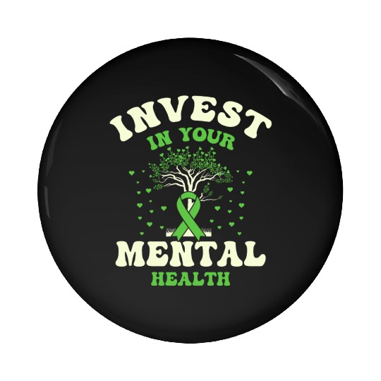 Invest In Your Mental Health Awareness Depression Pin Buttons