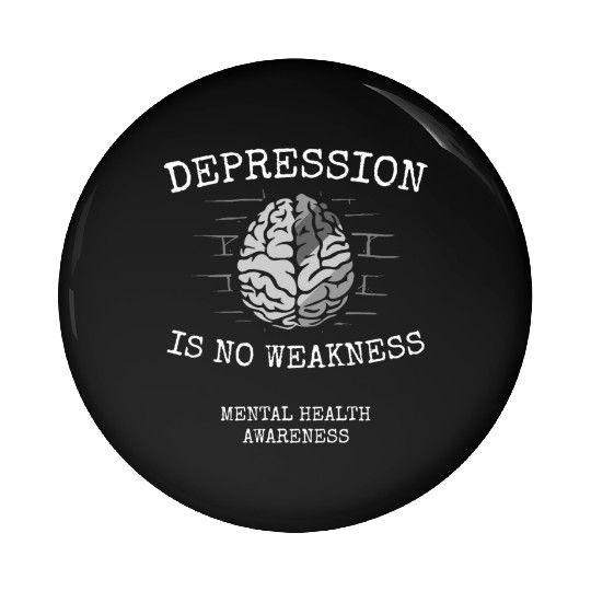 Depression Is No Weakness Mental Health Awareness Pin Buttons