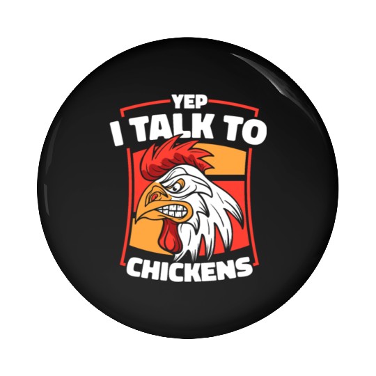 Yep I Talk To Chickens Agriculture Rancher Farmer Pin Buttons