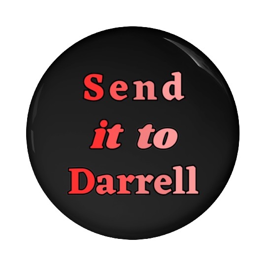 Send It To Darrell Pin Buttons