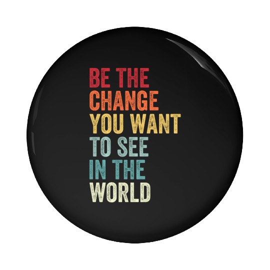 Be The Change You Want To See in The World Equali Pin Buttons