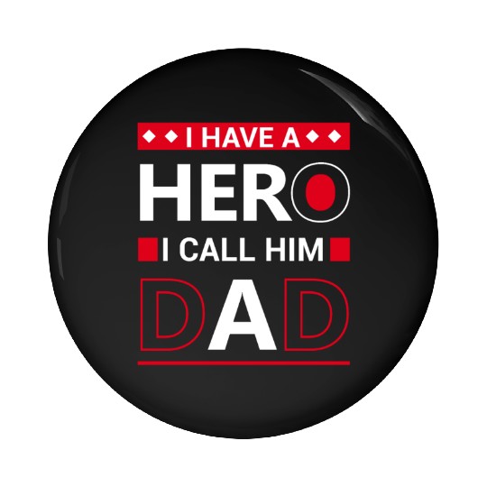 I have a hero i call him dad Pin Buttons