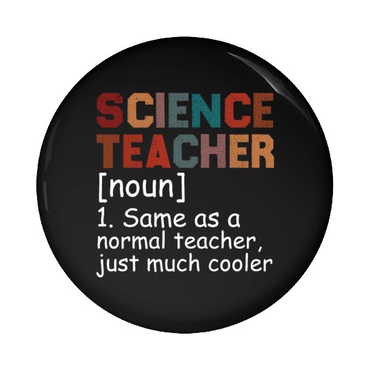 Science Teacher Definition Cool Back To School Pin Buttons