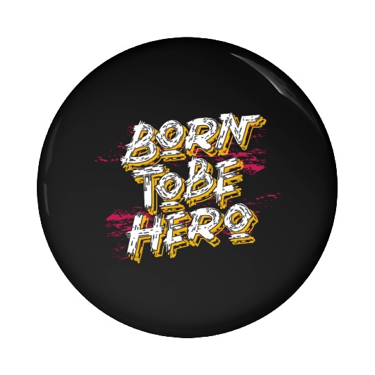 Born to be hero _ typography Pin Buttons