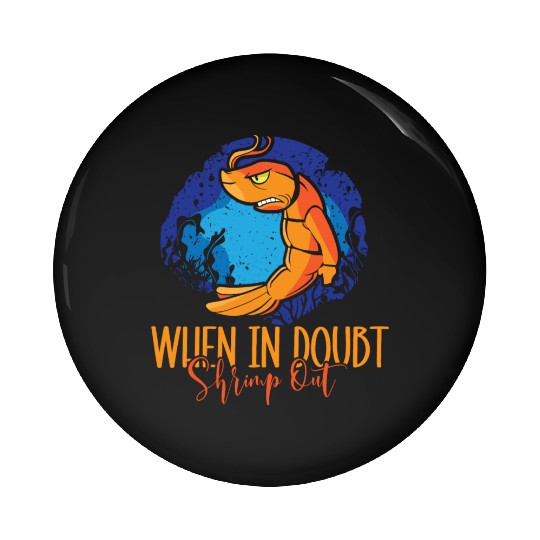 When In Doubt Shrimp Out Bjj Jiu Jitsu Pun Pin Buttons