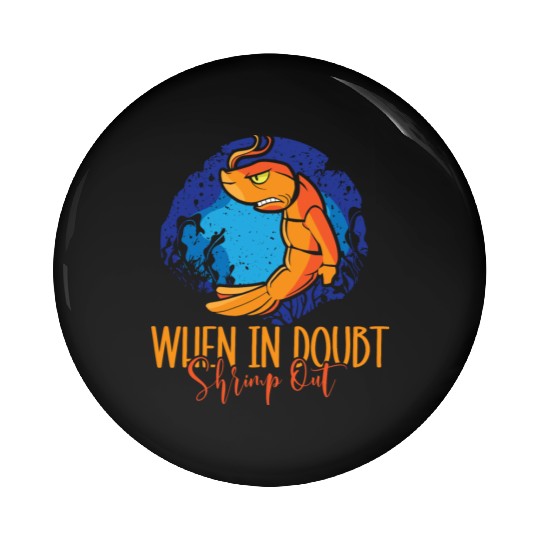 When In Doubt Shrimp Out Bjj Jiu Jitsu Pun Pin Buttons