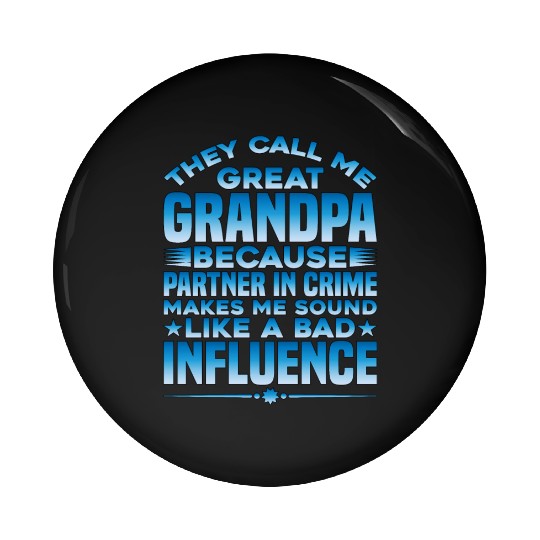 Grandpa Because Partner In Crime Makes Me Bad 1 Pin Buttons