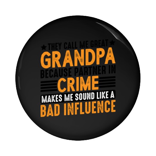 Grandpa Because Partner In Crime Makes Me Bad 3 Pin Buttons
