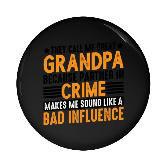 Grandpa Because Partner In Crime Makes Me Bad 3 Pin Buttons