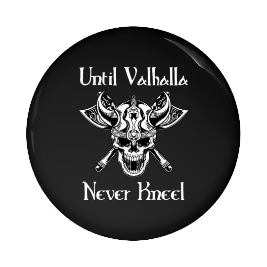 Until Valhalla - Never Kneel Pin Buttons
