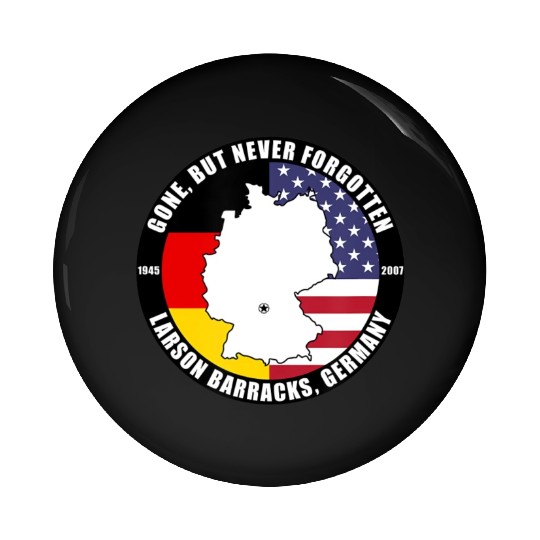 Gone But Never Forgotten Larson Barracks Germany Pin Buttons