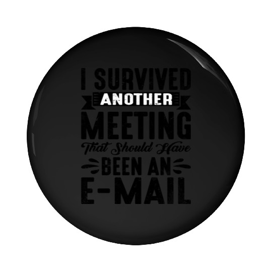 I Survived Another Meeting 20 Pin Buttons