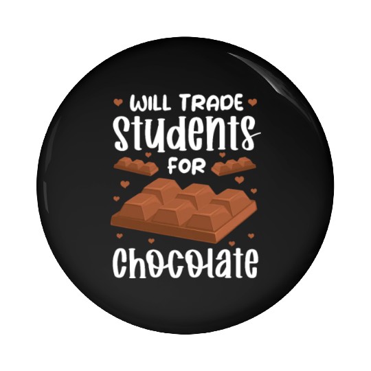 Will Trade Students For Chocolate Pin Buttons
