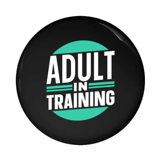 Adult In Training Birthday Adulting Adulthood Pin Buttons