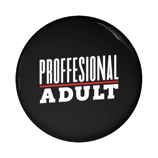 Professional Adult Adulthood Adulting Birthday Pin Buttons