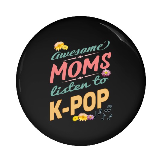 awesome moms listen to KPOP - flowers and retro Pin Buttons