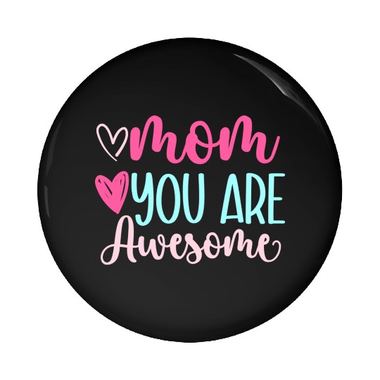 Mom you are awesome Mother's Day gift Pin Buttons