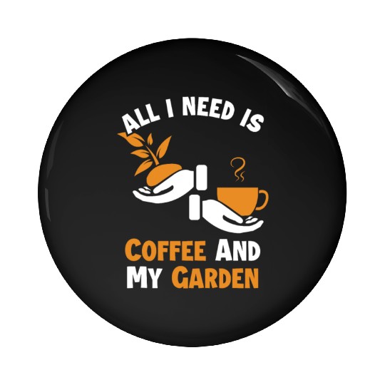 Coffee and my Garden Gardener Horticulture Ideas Pin Buttons