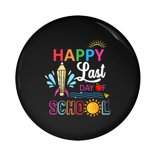 Happy Last Day Of School Teacher Boys Girls Kids Pin Buttons