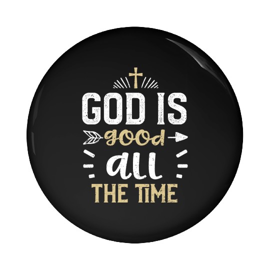God is good all the time - Jesus Pin Buttons