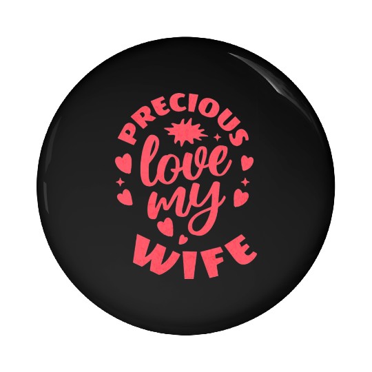 Precious Love My Wife Unisex Pin Buttons
