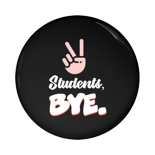 Students Bye Funny Last Day Of School Teacher Pin Buttons