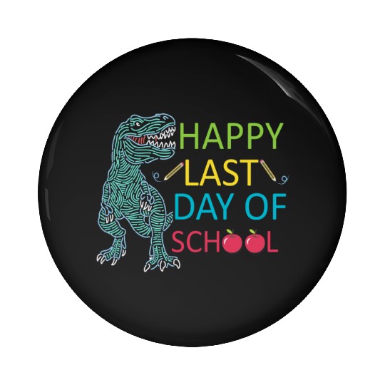 Last Day Of School Teacher Student Graduation Pin Buttons