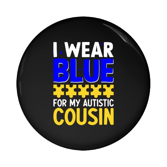 I wear Blue For My Autistic Cousin Pin Buttons