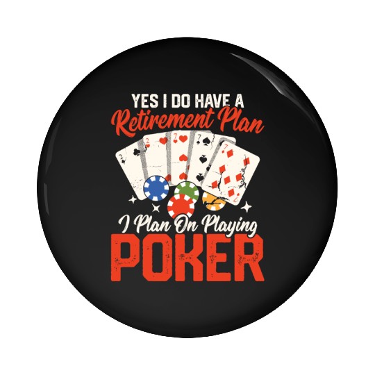 Yes I Do Have A Retirement Plan Gambling Poker Pl Pin Buttons