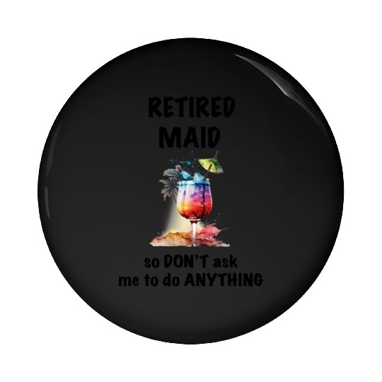 Retired Maid Vacation Tropical Cocktail Umbrella Pin Buttons