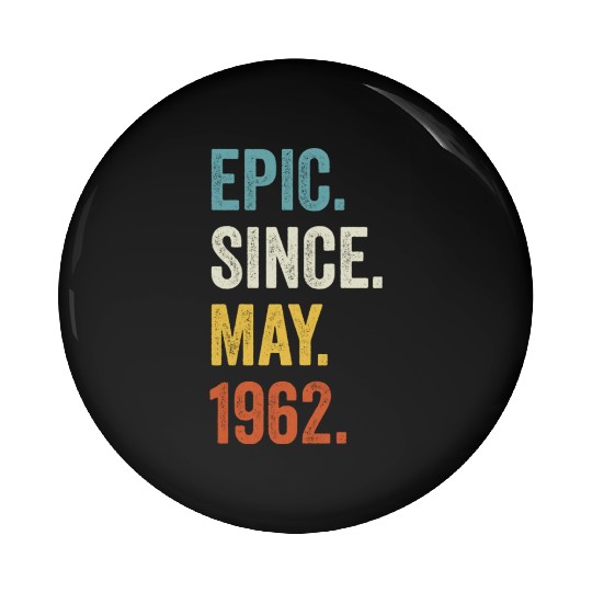 Epic Since May 1962 60th Birthday Pin Buttons