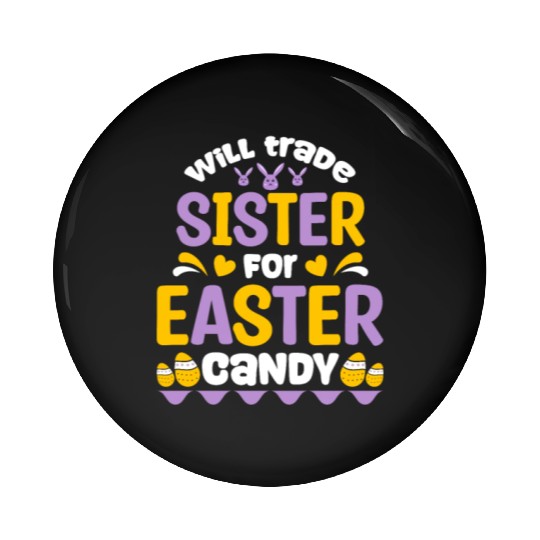 Sister For Easter Candy Pin Buttons