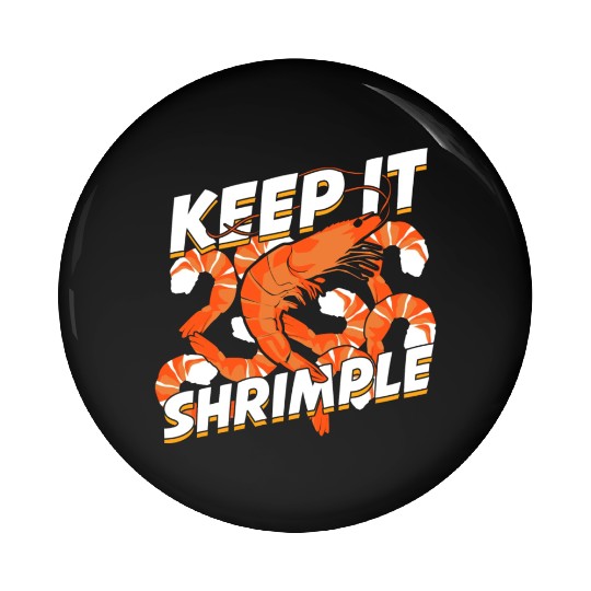 Keep It Shrimple Shrimp Seafood Lover Pin Buttons