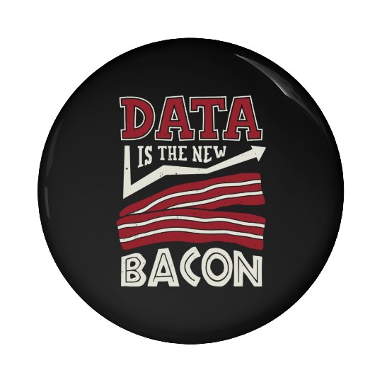 Data Is The New Bacon Pin Buttons