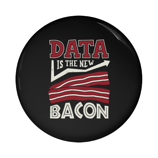 Data Is The New Bacon Pin Buttons